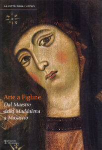 Arte a Figline. Dal Maestro della Maddalena a Masaccio
