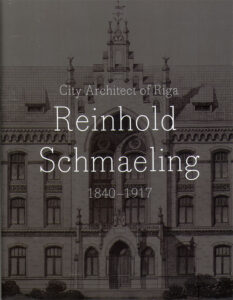 City Architect of Riga Reinhold Schmaeling 1840 – 1917