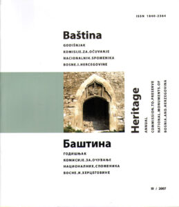 Bastina. Godisnjak komisije za ocuvanje nacionalnih spomenika bosne i hercegovine. Heritage – Annual Commission to Preserve National Monuments of Bosnia and Herzegovina 2007/III