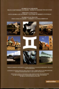 Florencja i Krakow. Miasta partnerskie w Europie – Wspolne dziedzictwo kultury. Firenze e Cracovia. Città gemellate in Europa – una comune eredità culturale. Florence & Cracow. Twin Cities in Europe – Common Cultural Heritage