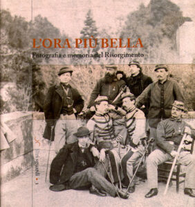 L’ora più bella. Fotografia e memoria del Risorgimento