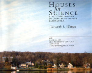 House for Science. A Pictorial History of Cold Spring Harbor Laboratory