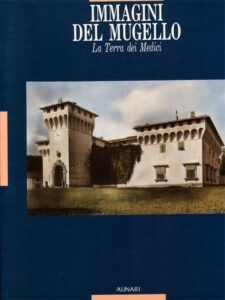 Immagini del Mugello: la terra dei Medici