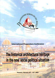 The historical architectural heritage in the new social political situation. International Preliminary Conference. Florence, February 20th – 22nd, 2007