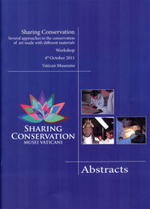 Sharing conservation: Several approaches to the conservation of art made with different materials. Workshop. 4th October 2011, Vatican Museum. Abstact