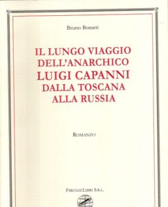 Il lungo viaggio dell’anarchico Luigi Capanni dalla Toscana alla Russia
