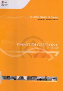 Il Centro Storico di Firenze, Patrimonio Mondiale UNESCO. Piano di Gestione 2006-2008