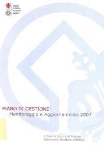 Il Centro Storico di Firenze, Patrimonio Mondiale UNESCO. Piano di Gestione Monitoraggio e Aggiornamento 2007