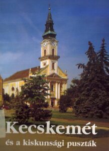 Kecskemet es a kiskunsagi pusztak