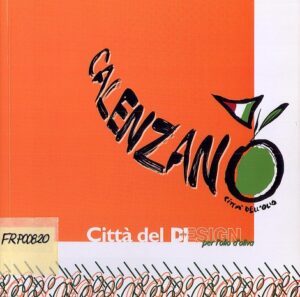 Calenzano città dell’olio. Città del design per l’olio d’oliva. XII mostra mercato dell’olio extravergine d’oliva. 17-25 novembre 2007