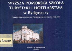 Wyzsza Pomorska Szkola Turystyki i Hotelarstwa w Bydgoszczy. Pomeranian Academy of Tourism and Hotel Management
