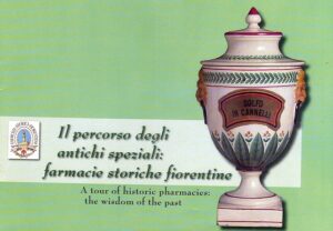 Il percorso degli antichi speziali: farmacie storiche fiorentine. A tour of historic pharmacies: the wisdom of the past
