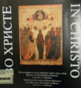 In Cristo: Uno scambio di capolavori dell’arte e della fede Rublev nel Battistero di Firenze. 21/12/1011 – 19/03/2012
