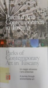 Parchi d’Arte Contemporanea in Toscana. Un viaggio attraverso l’arte ambientale.