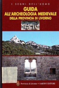 Guida all’archeologia medievale della provincia di Livorno
