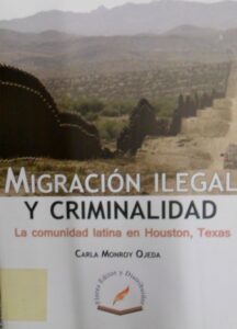 Migracion ilegal y criminalidad. La comunidad latina en Houston, Texas