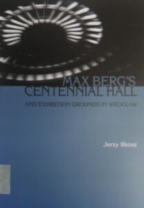 Max Berg’s Centennial Hall