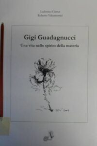 Gigi Guadagnucci. Una vita nello spirito della materia