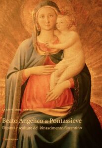 Beato Angelico a Pontassieve. Dipinti e sculture del Rinascimento fiorentino