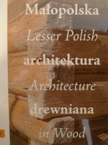 Malopolska architektura drewniana. Lasser Polish Architecture in Wood