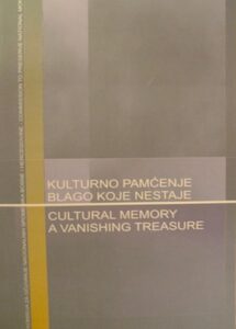 Kulturno pamcenje blago koje nestaje. Cultural Memory a Vanishing Treasure