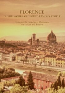 Florence in the Works of World Famous People: Encyclopedic Associative Dictionary for Guides and Tourists