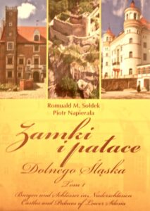 Zamki i patace Dolnego Slaska/Burgen und Schlosser in Niederschlesien/Castles and Palaces of Lower Silesia. Tom 1