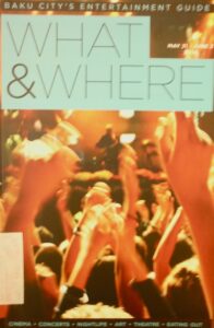 What & Where. Baku city’s entertainment Guide
