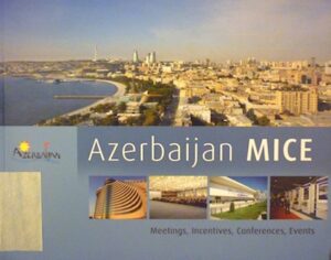 Azerbaijan MICE: Meetings, Incentives, Conferences, Events