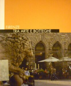 Firenze. Tra arte e botteghe