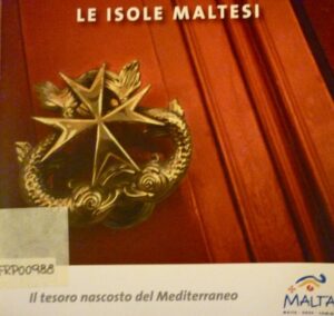 Le isole maltesi. Il tesoro nascosto del Mediterraneo