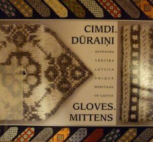 Cimdi. Duraini. Savpatna vertiba Latvija / Gloves. Mittens. Unique Heritage of Latvia