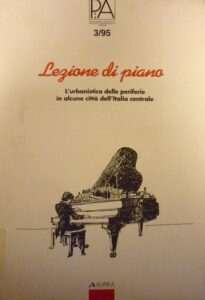 Lezione di piano. L’urbanistica delle periferie in alcune città dell’Italia centrale