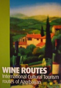 Wine Routes. International Cultural Tourism routes of Azerbaijan