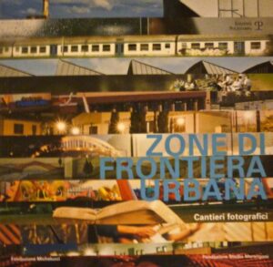 Zone di frontiera urbana. Cantieri fotografici