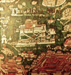 The Lhasa Atlas: Traditional Tibetan Architecture and Townscape