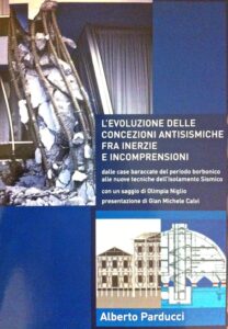 L´evoluzione delle concezioni antisismiche fra inerzie e incomprensioni. Dalle case baraccate del periodo borbonico alle nuove tecniche dell’Isolamento Sismico