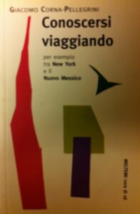 Conoscersi viaggiando. Per esempio tra New York e il Nuovo Messico