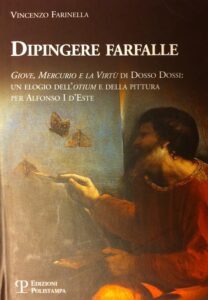 Dipingere farfalle. Giove, Mercurio e la Virtù di Dosso Dossi: un elogio dell’otium e della pittura per Alfonso I d’Este