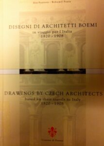 Disegni di architetti boemi in viagggio per l’ Italia 1820-1908 / Drawings by Czech Architects Based on their Travels to Italy 1820-1908