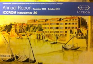 Centre International D’ Etudes Pour la conservation et la Restauration des Biens Culturels. Rapport annuel. Novembre 2012 – octobre 2013. ICCROM Newsletter 38