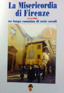 La Misericordia di Firenze 1244 – 2000. Un lungo cammino di sette secoli