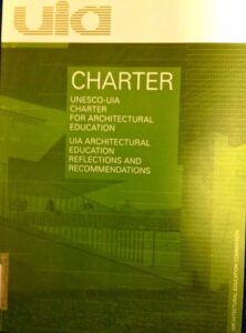Charter. UNESCO – UIA Charter for Architectural Education. UIA Architectural Education Relections and Recommendations