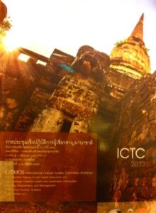 ICOMOS. International Cultural Tourism Committee Workshop and Sukhothai Cultural Tourism Expert Symposium 2013. Living Heritage: Creative Tourism and Sustainable Communities (Learning, Interpretation, and Management). In Sukhothai Province, Thailand,