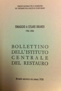 Omaggio a Cesare Brandi 1906-2006. Bollettino dell’Istituto Centrale del Restauro. Ristampa anastatica dell’annata 1950