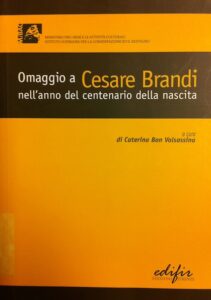 Omaggio a Cesare Brandi nell’anno del centenario della nascita. Atti delle giornate di studio (Roma, 18-19 ottobre 2006)