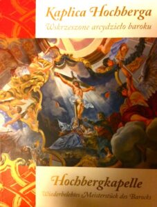 Kaplica Hochberga. Wskrzeszone arcydzieto baroku/Hochbergkapelle. Wiederbelebtes Meisterstuck des Barocks
