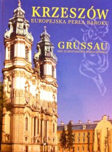 Krzeszow. Europejska perla baroku/Grussau. Die Europaische Barockperle