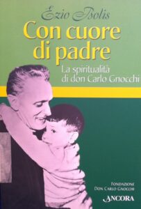 Con cuore di padre. La spiritualità di don Carlo Gnocchi