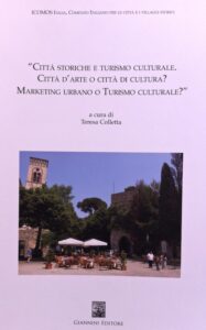 Città storiche e turismo culturale. Città d’arte o città di cultura? Marketing urbano o Turismo culturale? Workshop: Centro Europeo Universitario per i Beni Culturali, Villa Rufolo, Ravello, 23-24 marzo 2012
